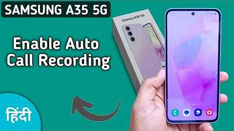 Samsung A35 5g auto call recording kaise on kare, how to enable auto call recording in Samsung, acti