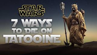 Tatooine: 7 Hazards: Star Wars