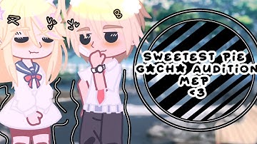 ( OPEN ) Sweetest Pie Gacha Audition MEP ❤✨ ,, MUST READ DESCRIPTION ,, 1 MONTH SPECIAL 🍡