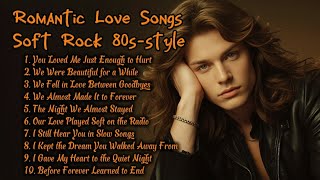 Love Songs 80's 90's - Soft Rock Ballads - We Almost Made It to Forever