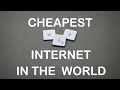 Cheapest Internet in the World - Explained