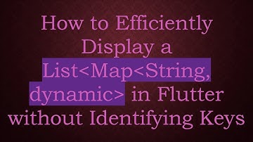 How to Efficiently Display a List Map String, dynamic  in Flutter without Identifying Keys