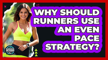 Why Should Runners Use An Even Pace Strategy?