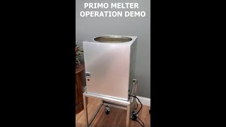 How To Use & Operate A PRIMO Melting Tank & Melter To Heat &/or Melt Your Materials