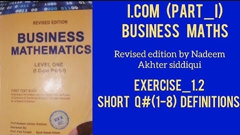 I.com Part_1 Business Maths | Ex_1.2 short Q#(1-8) (Def) | REVISED_EDITION by Nadeem Akhter Siddiqui
