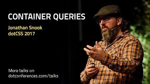 dotCSS 2017 - Jonathan Snook - Container Queries
