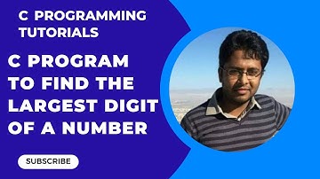 How to write a C program to find the largest digit of a number Part-50
