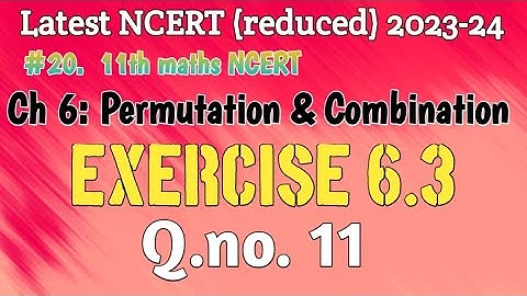 Permutation and Combination Ex 6.3 q11 | Exercise 6.3 Q11 Permutation and Combination 11 maths