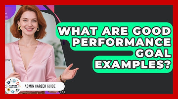 What Are Good Performance Goal Examples? - Admin Career Guide