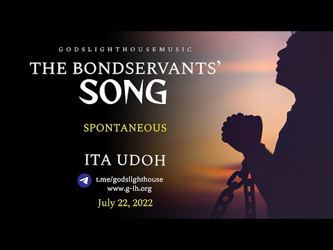 The Bondservants' Song | Spontaneous Music | Lyric Video | July 22, 2022 || Ita Udoh || GLH Music