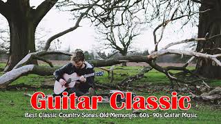 THE LEGEND COUNTRY . Best Classic Country Songs Old Memories . 60s.90s Guitar Music