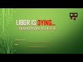 LIBOR is Dying ..  Transition to RFR - Video 14