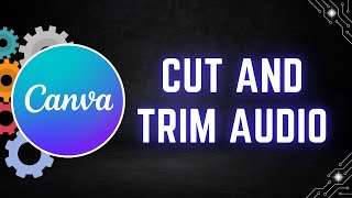 How to Cut and Trim Audio in Canva