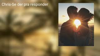 Chris1Kilo - Se Der Pra Responder. Letra