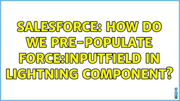 Salesforce: How do we pre-populate force:inputField in Lightning Component? (3 Solutions!!)