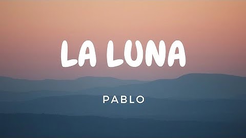 PABLO 'La Luna' (Lyric Video)