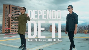 Daniel Sierra x Gilberto Daza - Dependo de ti.