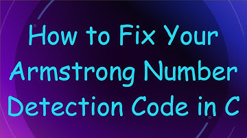 How to Fix Your Armstrong Number Detection Code in C