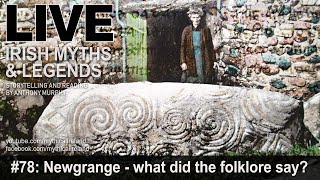 Live Irish Myths episode 78: Newgrange - what did the folklore tell us?