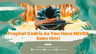 EXCLUSIVE: Prophet Cedric As You Have NEVER Seen Him!