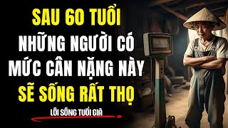 Cân Nặng và Tuổi Thọ: Người Sau 60 Tuổi Có Mức Cân Nặng Này Sẽ Sống Rất Thọ! | Lối Sống Tuổi Già