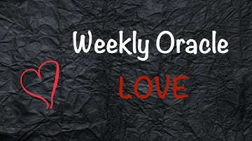 Pick A Card: Weekly Oracle Guidance: LOVE 💖💘💝