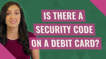 Is there a security code on a debit card?