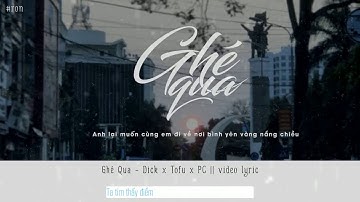 Ghé Qua - Dick x Tofu x PC || Video Lyric
