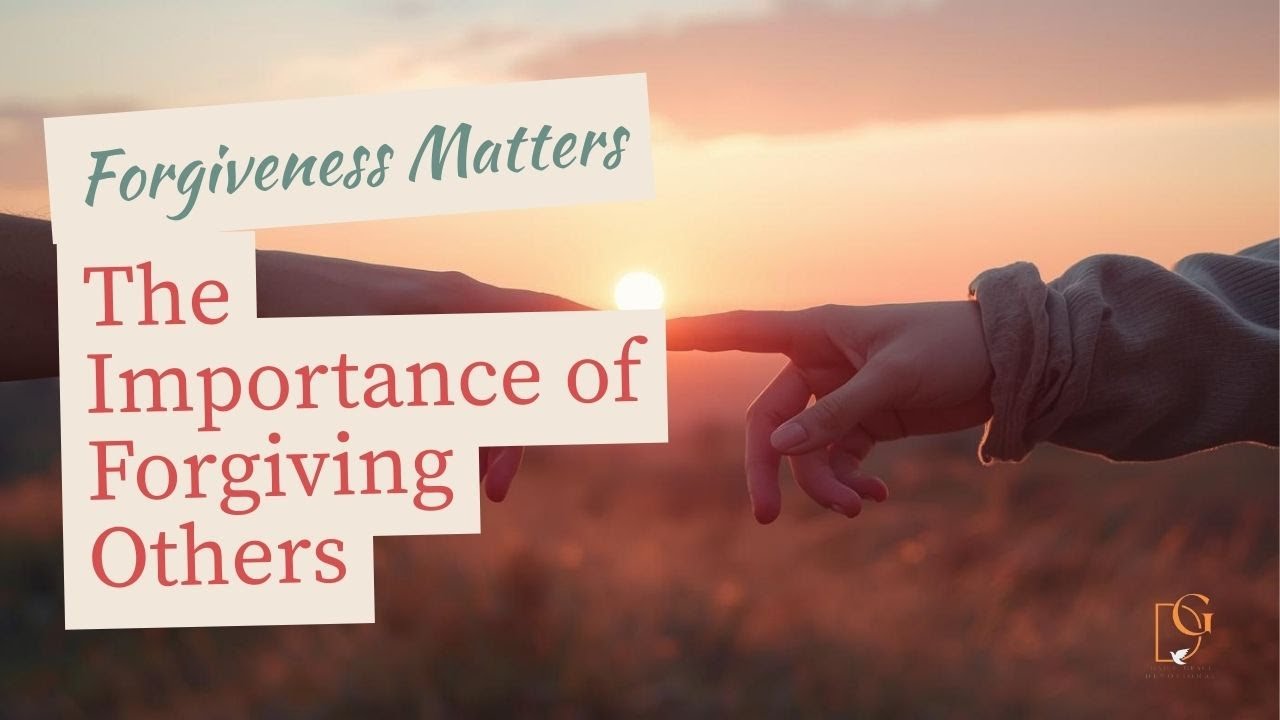 THE IMPORTANCE OF FORGIVING OTHERS | Daily Grace Devotional | 25th January 2026