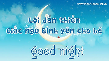 LỜI DẪN THIỀN // Giấc Ngủ Bình Yên Cho Bé // Trung Tâm InnerSpace