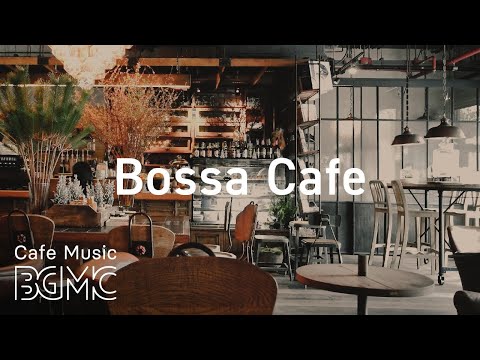 Bossa Cafe - Morning Coffee Jazz  - Relaxing Instrumental Bossa Nova & Jazz for Good Mood