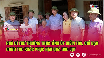 Phó Bí thư Thường trực Tỉnh ủy kiểm tra, chỉ đạo công tác khắc phục hậu quả bão lụt