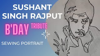 Sushant Singh Rajput Tribute l Sewing Portrait l SSR