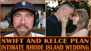 Taylor Swift and Travis Kelce Plan Intimate Rhode Island Wedding