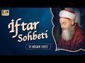 İftar Sohbetleri 2022 - 10. Bölüm 11 Nisan 2022