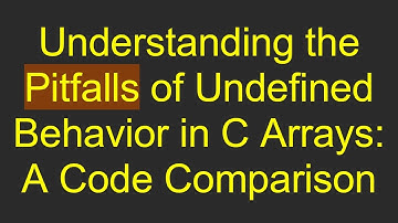 Understanding the Pitfalls of Undefined Behavior in C Arrays: A Code Comparison