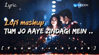 Tum jo aaye zindagi mein... [slowed+reverb] || Heart touching lofi song || with lyrics 🥀🖤
