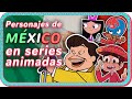 Los MEJORES personajes MEXICANOS en la animación