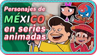 Los MEJORES personajes MEXICANOS en la animación