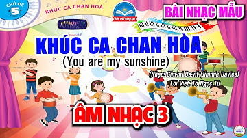 Khúc Ca Chan Hòa - Nhạc Mẫu | You Are My Sunshine | Âm Nhạc 3 - SGK Chân Trời Sáng Tạo