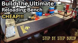 The Ultimate Easy To Build DIY Reloading Bench For Cheap!