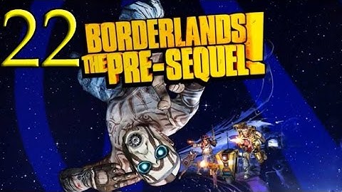 Borderlands The Pre Sequel Walkthrough Part 22 The Eye