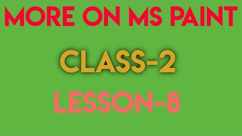 More on MS Paint@@@Lesson-8@@@Claas- 2@@ Computer