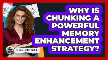 Why Is Chunking A Powerful Memory Enhancement Strategy? - Ultimate Study Hacks