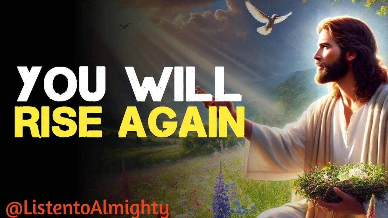 God Says You will Rise again | Listen to Almighty | God message now ...