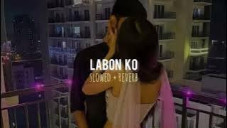 Labon Ko (slowed   reverb)