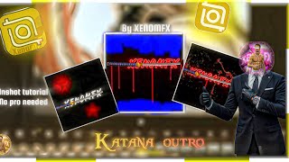 KATANA OUTRO | INSHOT TUTORIAL | XENOMFX screenshot 4
