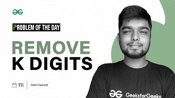 POTD- 11/01/2024 | Remove K Digits | Problem of the Day | GeeksforGeeks