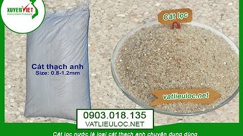Cát thạch anh lọc nước 2020 giá tốt, chất lượng - CÔNG TY MÔI TRƯỜNG XUYÊN VIỆT