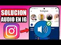 🟢Porque instagram no me Deja Escuchar Audios (SOLUCION)